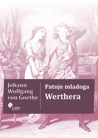 Johann Wolfgang von Goethe: Patnje mladoga Werthera